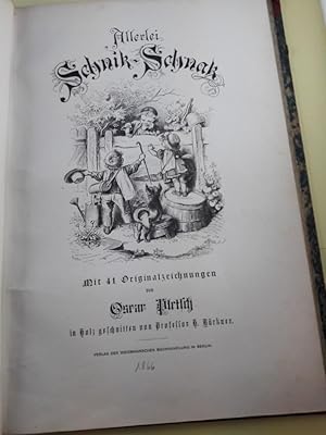 Allerlei Schnik-Schnak Mit 41 Originalzeichnungen von Oscar Pletsch in Holz geschnitten von Profe...