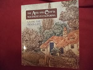 Seller image for Living the Good Life. The Arts and Crafts Movement in California. for sale by BookMine