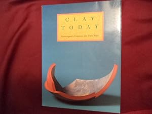 Seller image for Clay Today. Contemporary Ceramists and Their Work. A Catalogue of the Howard and Gwen Laurie Smits Collection at the Los Angles County Museum of Art. for sale by BookMine