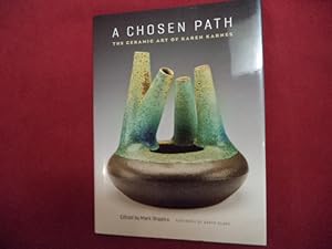 Seller image for A Chosen Path. Inscribed by the artist. The Ceramic Art of Karen Karnes. for sale by BookMine