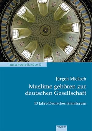 Bild des Verkufers fr Muslime gehren zur deutschen Gesellschaft: 10 Jahre Deutsches Islamforum (Interkulturelle Beitrge) zum Verkauf von Versandantiquariat Felix Mcke