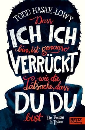 Imagen del vendedor de Dass ich ich bin, ist genauso verrckt wie die Tatsache, dass du du bist: Ein Roman in Listen a la venta por Versandantiquariat Felix Mcke