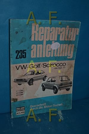 Image du vendeur pour VW Golf Scirocco, 1,1 / 1,5 / 1,6 - Liter Motoren / bis Sept. 1977 (Reparaturanleitungen 235) mis en vente par Antiquarische Fundgrube e.U.