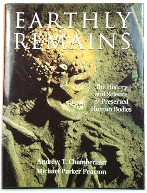 Imagen del vendedor de Earthly Remains: The History and Science of Preserved Human Bodies a la venta por PsychoBabel & Skoob Books
