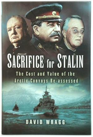 Imagen del vendedor de Sacrifice for Stalin: The Cost and Value of the Arctic Convoys Re-Assessed a la venta por PsychoBabel & Skoob Books