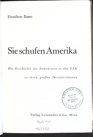 Bild des Verkufers fr Sie schufen Amerika: Die Geschichte der Demokratie in den USA in ihren Persnlichkeiten. zum Verkauf von books4less (Versandantiquariat Petra Gros GmbH & Co. KG)