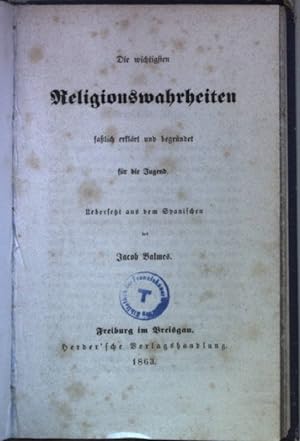 Seller image for Die wichtigsten Religionswahrheiten falich erklrt und begrndet. for sale by books4less (Versandantiquariat Petra Gros GmbH & Co. KG)
