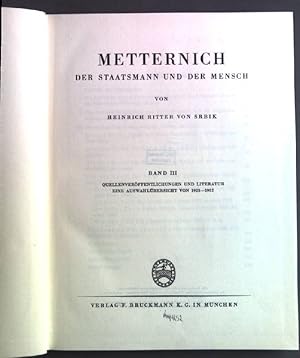 Bild des Verkufers fr Metternich: Der Staatsmann und der Mensch: Band 3; Quellenverffentlichungen und Literatur eine Auswahlbersicht von 1925 - 1952. zum Verkauf von books4less (Versandantiquariat Petra Gros GmbH & Co. KG)