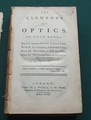 The elements of optics : In four books. Book I. Simple Optics, or Direct Vision. Book II. Catoptr...