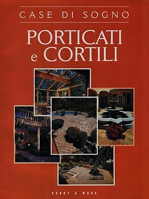 Case di sogno. Porticati e cortili