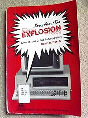 Sorry About the Explosion: A Humorous Guide to Computers