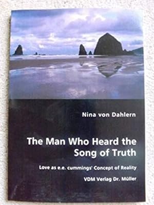 The Man Who Heard the Song of Truth - Love as e.e. cummings' Concept of Reality
