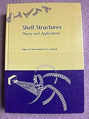 Shell Structures, Theory and Applications: Proceedings of the 8th International Conference on She...