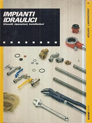Seller image for Impianti Idraulici. Utensili, riparazioni, installazioni for sale by Librodifaccia