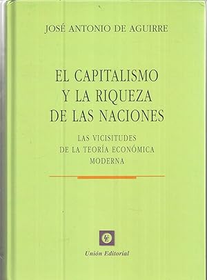 EL CAPITALISMO Y LA RIQUEZA DE LAS NACIONES Las vicisitudes de la Teoría Económica Moderna