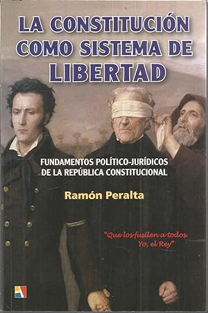 LA CONSTITUCION COMO SISTEMA DE LIBERTAD -Fundamentos Político-Jurídicos de la República Constitu...