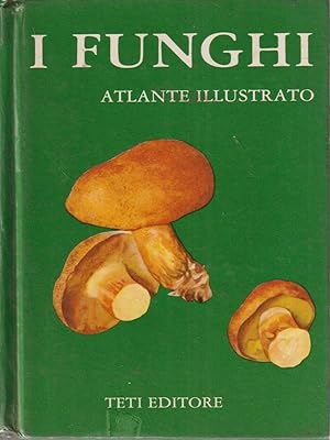 I funghi. Atlante illustrato