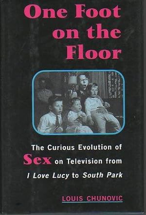 Immagine del venditore per One Foot on the Floor: The Curious Evolution of Sex on Television from I Love Lucy to South Park venduto da Bookfeathers, LLC