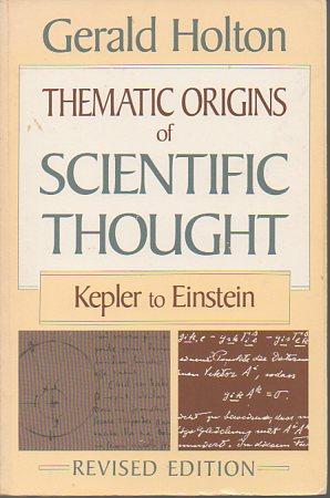 Immagine del venditore per Thematic Origins of Scientific Thought: Kepler to Einstein (rev. ed.) venduto da Bookfeathers, LLC