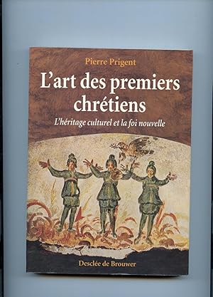 L'ART DES PREMIERS CHRÉTIENS .L'héritage culturel et la foi nouvelle