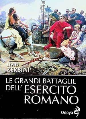 Immagine del venditore per Le grandi battaglie dell'esercito romano.: Odoya library; 188. venduto da Studio Bibliografico Adige
