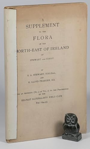 Immagine del venditore per A Supplement to the Flora of the North-East of Ireland of Stewart and Corry. Being and Appendix (No. 5 of Vol. 2) to the Proceedings of the Belfast Naturalists' Filed Club. For 1894-95. venduto da West Coast Rare Books