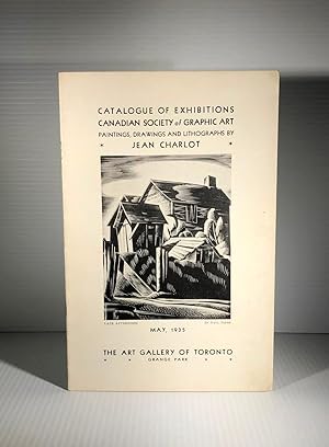 Catalogue of Exhibitions. Canadian Society of Graphic Art. Paintings, Drawings and Lithographs by...