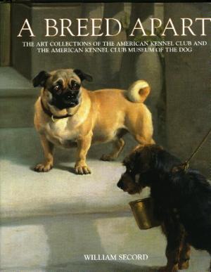 Seller image for Breed Apart: The Art Collections Of The American Kennel Club And The American Kennel Club Museum Of The Dog for sale by Lise Bohm Books