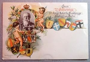 Ansichtskarte AK Zum 70. Geburtstage Sr. Königl. Hoheit des Grossherzogs Friedrich von Baden. Far...