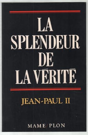 La Splendeur de la vérité. Lettre encyclique veritatis splendor 6 août 1993