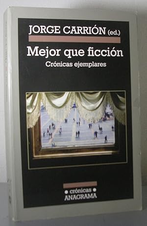 Imagen del vendedor de MEJOR QUE FICCION. Crnicas ejemplares. Edicin a cargo de Jorge Carrin a la venta por LLIBRES del SENDERI