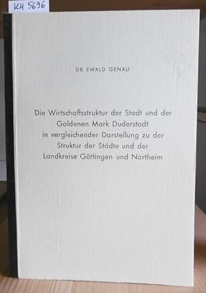 Bild des Verkufers fr Die Wirtschaftsstruktur der Stadt und der Goldenen Mark Duderstadt in vergleichender Darstellung zu der Struktur der Stdte und Landkreise Gttingen und Northeim. zum Verkauf von Versandantiquariat Trffelschwein