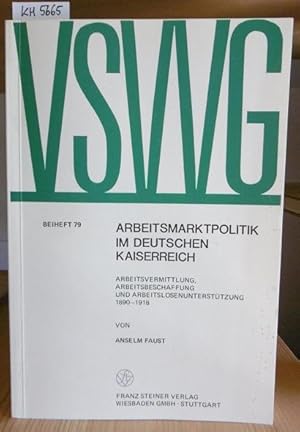 Immagine del venditore per Arbeitsmarktpolitik im deutschen Kaiserreich. Arbeitsvermittlung, Arbeitsbeschaffung und Arbeitslosenuntersttzung 1890-1918. venduto da Versandantiquariat Trffelschwein