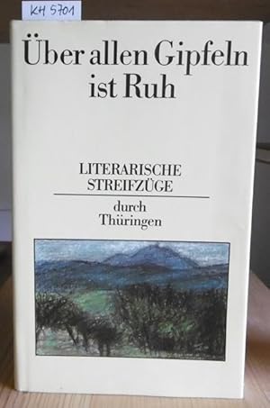 Seller image for ber allen Gipfeln ist Ruh. Literarische Streifzge durch Thringen. for sale by Versandantiquariat Trffelschwein