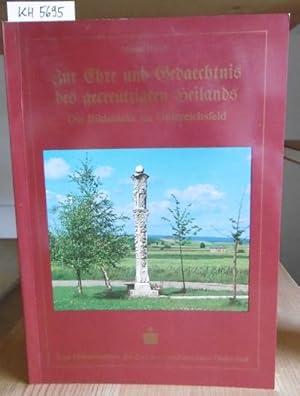 Bild des Verkufers fr Zur Ehre und Gedaechtnis des gecreutzigten Heilands." Die Bildstcke im Untereichsfeld. Eine Dokumentation der Zweckverbandssparkasse Duderstadt. zum Verkauf von Versandantiquariat Trffelschwein