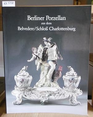 Image du vendeur pour Berliner Porzellan aus dem Belvedere/Schlo Charlottenburg. mis en vente par Versandantiquariat Trffelschwein