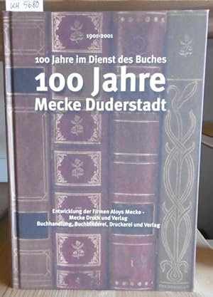 Bild des Verkufers fr 100 Jahre Mecke Duderstadt. 100 Jahre im Dienst des Buches (1901-2001). Entwicklung der Firmen Aloys Mecke - Mecke Druck und Verlag - Buchhandlung, Buchbinderei, Druckerei und Verlag. zum Verkauf von Versandantiquariat Trffelschwein