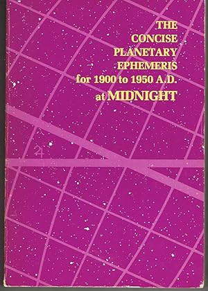 The Concise Planetary Ephemeris for 1900 to 1950 A.D. at Midnight