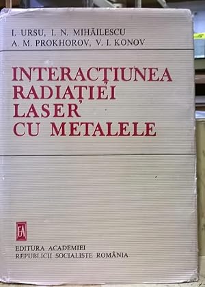 Interactiunea Radiatiei Laser Cu Metalele [Interaction of Laser Radiation with Metals]