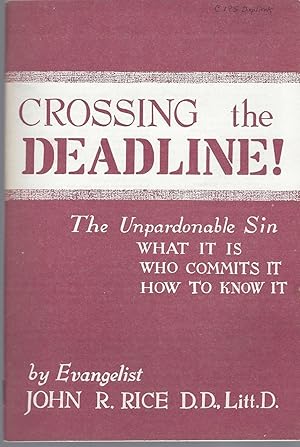 Image du vendeur pour Crossing The Deadline: The Unpardonable Sin, What It Is, Who Commits It, How To Know It mis en vente par BYTOWN BOOKERY