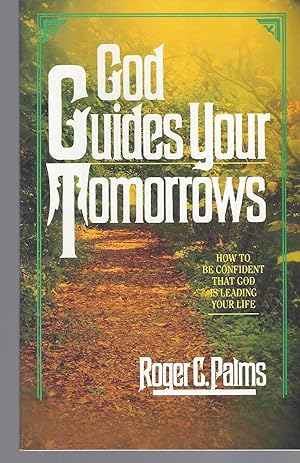 Seller image for God Guides Your Tomorrows - How To Be Confident That God Is Leading Your Life for sale by BYTOWN BOOKERY