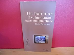 Bild des Verkufers fr Un Bon Jour, Il Va Bien Falloir Faire Quelque Chose zum Verkauf von La Bouquinerie  Dd