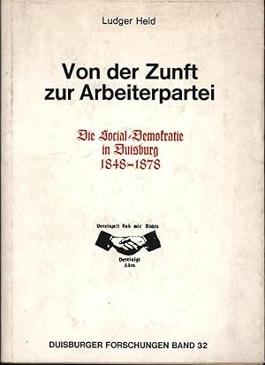 Bild des Verkufers fr Von der Zunft zur Arbeiterpartei,die Social-Demokratie in Duisburg 1848 - 1878"," zum Verkauf von Antiquariat Kastanienhof
