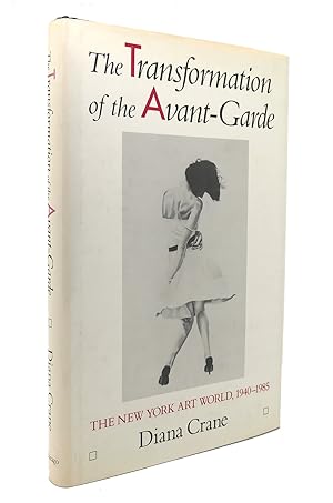 Image du vendeur pour THE TRANSFORMATION OF THE AVANT-GARDE The New York Art World, 1940-1985 mis en vente par Rare Book Cellar