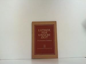 Bild des Verkufers fr Luther fr unsere Zeit. Kernworte Luthers. zum Verkauf von Zellibooks. Zentrallager Delbrck