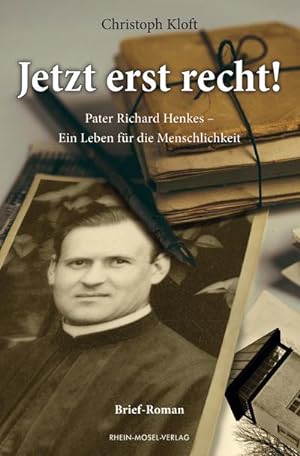 Seller image for Jetzt erst recht! : Pater Richard Henkes - Ein Leben für die Menschlichkeit for sale by AHA-BUCH GmbH