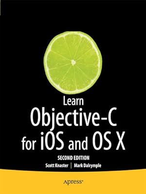 Learn Objective-C on the Mac: For OS X and iOS (Learn Apress)