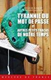 Bild des Verkufers fr Tyrannie Du Mot De Passe Et Autres Petits Tracas De Notre Temps zum Verkauf von RECYCLIVRE