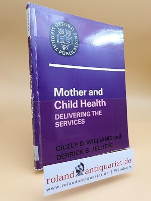 Imagen del vendedor de Mother and Child Health: Delivering the Service (Oxford Medicine Publications) a la venta por Roland Antiquariat UG haftungsbeschrnkt