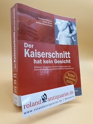 Bild des Verkufers fr Der Kaiserschnitt hat kein Gesicht : Fotobuch, Wegweiser und Erfahrungsschatz aus Sicht von Mttern und geburtshilflichen ExpertInnen / Caroline Oblasser ; Ulrike Ebner. Gudrun Wesp (Fotos) zum Verkauf von Roland Antiquariat UG haftungsbeschrnkt